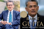 Rajat Gupta, anil kumar mckinsey, indian american businessman rajat gupta tells his side of story in his new memoir mind without fear, Preet bharara