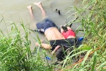 El Salvador, US mexico border, shocking photo of drowned father and daughter highlights perils facing by many migrants, Mexico border