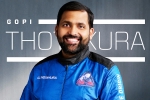 Gopi Thotakura, Gopi Thotakura, gopi thotakura becomes 1st indian space tourist on blue origin s private launch, Manned mission