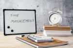 Time Management, Time Management news, how to improve your time management, Time management