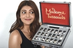 Kajal Aggarwal updates, Kajal Aggarwal, kajal aggarwal s wax idol in madame tussauds, Fascinate