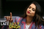 A Little Late With Lilly Singh YouTube, hollywood, lilly singh makes television history with late night show debut, Zoe