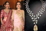 Nita Ambani updates, Nita Ambani updates, nita ambani gifts the most valuable necklace of rs 500 cr, Luxurious life