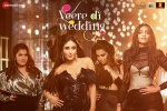 Veere Di Wedding Show Time, Veere Di Wedding Hindi Movie show timings, veere di wedding movie show timings, Swara bhaskar