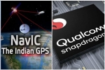 NavIC, NavIC, qualcomm launches chipsets with isro s navic gps for android smartphones, Indian companies